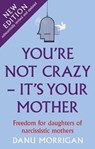 You're Not Crazy - It's Your Mother - Danu Morrigan - 9781915300096
