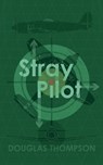 Stray Pilot - Douglas Thompson - 9781915304032