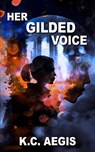 Her Gilded Voice - K.C. Aegis - 9781915304445