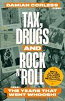 Tax, Drugs and Rock 'n' Roll - Damian Corless - 9781915306593