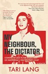 My Neighbour, The Dictator - Tari Lang - 9781915310668