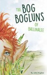 The Bog Bogluns of Ballinalee - John Hughes - 9781915330079