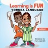 Learning is Fun - Yoruba Language - F O Kuti - 9781915332028