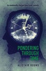 Pondering Through Time - Alistair Round - 9781915338907