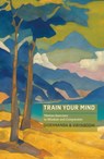 Train Your Mind - Dhirananda Kenneth Nolkrantz ; Viryabodhi Sjoeberg - 9781915342515