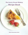 The Acorn House Bakery Recipe Book - Helen Hermanstein Smith - 9781915353139
