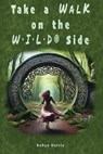 Take A Walk On The W¿I¿L¿D® Side - Robyn Harris - 9781915353221