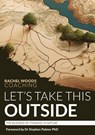 Let's Take This Outside - Rachel Woods - 9781915353368