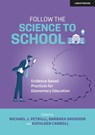 Follow the Science to School: Evidence-based Practices for Elementary Education - Barbara Davidson ; Kathleen Carroll ; Michael J. Petrilli - 9781915361189
