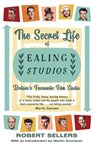 The Secret Life of Ealing Studios - Robert Sellers - 9781915393500
