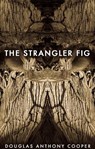 The Strangler Fig - Douglas Anthony Cooper - 9781915406071
