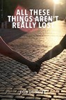 All These Things Aren't Really Lost - Ege Dundar - 9781915406347