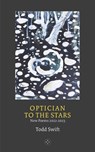 Optician To The Stars - Todd Swift - 9781915406460