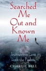 Searched Me Out and Known Me - Charlie Bell - 9781915412782