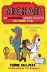Michael the Incredible Super-Sleuth Sausage Dog - Terrie (Author) Chilvers - 9781915444516