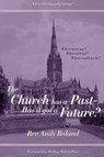 The Church has a Past - has it got a Future? - Rev Andy Roland - 9781915465825