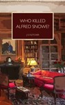 Who Killed Alfred Snowe - J. S. Fletcher - 9781915475015