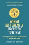 Wired Differently, Understood Together - Dr. Joan (Author) van den Brink - 9781915483720