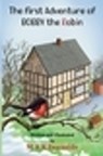The First Adventure of Bobby the Robin - Malcolm Fearnside - 9781915492487