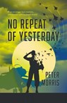 No Repeat of Yesterday - Peter Morris - 9781915494573