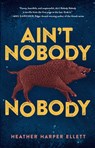 Ain't Nobody, Nobody - Heather Harper Ellett - 9781915523983