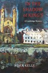 In The Shadow of King's: A Cambridge Mystery - Nora Kelly - 9781915530882