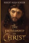 The Friendship of Christ - Robert Hugh Benson - 9781915544032