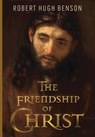 The Friendship of Christ - Robert Hugh Benson - 9781915544049