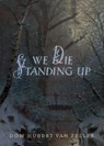 We Die Standing Up - Hubert Van Zeller - 9781915544346