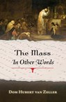 The Mass in Other Words - Dom Hubert van Zeller - 9781915544438