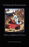To Persevere Nonetheless - Fr Piotr Rostworowski - 9781915544612