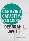The Carrying Capacity of Paradise - Deborah L. Davitt - 9781915556493