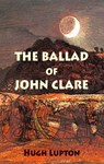 The Ballad of John Clare - Hugh Lupton - 9781915568465
