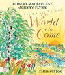 The World to Come - Robert Macfarlane ; Johnny Flynn - 9781915569462