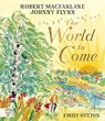 The World to Come - Robert Macfarlane ; Johnny Flynn - 9781915569462