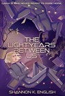 The Lightyears Between Us - Shannon K. English - 9781915585370