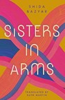 Sisters in Arms - Shida Bazyar - 9781915590206