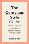The Conscious Style Guide - Karen Yin - 9781915590541