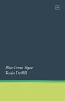 Blue-Green Algae - Rosie Driffill - 9781915606013