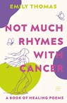 Not Much Rhymes With Cancer - Emily Thomas - 9781915606426