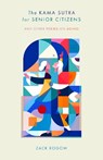The Kama Sutra for Senior Citizens - Zack Rogow - 9781915606693