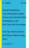 Sexual Dissidences: Frau Diamandas Catalan Scenes, the Travesti Politics of Resistance, and Anti-Canonical Knowledge - Oke Fijal - 9781915609786