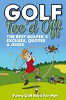 Funny Golf Book For Men. Tee'd Off - Golf Masters - 9781915611093