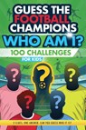 Football Champions Who Am I Quiz Book For Kids - Creative Kids Studio - 9781915611352