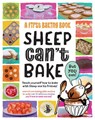 Sheep Can't Bake, But You Can! - Sarah Walden - 9781915613141