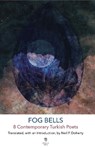 Fog Bells: Eight Contemporary Turkish Poets -  - 9781915629333