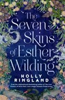 The Seven Skins of Esther Wilding - Holly Ringland - 9781915643568