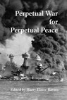 Perpetual War for Perpetual Peace - Harry Elmer Barnes - 9781915645241