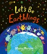 Let's Be Earthlings - Mary Murphy - 9781915659620
