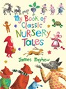 My Book of Classic Nursery Tales - James Mayhew - 9781915659736